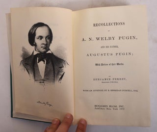 Item #173774 Recollections of A.N. Welby Pugin, and his Father, Augustust Pugin; With Notices of...