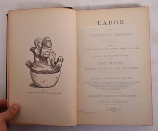 Item #173777 Labor Among Primitive Peoples, Showing the Development of the Obstetric Science of...