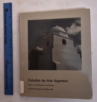 Item #173799 Estudios de Arte Argentino: Jujuy y la Quebrada de Humahuaca. Alberto Nicolini