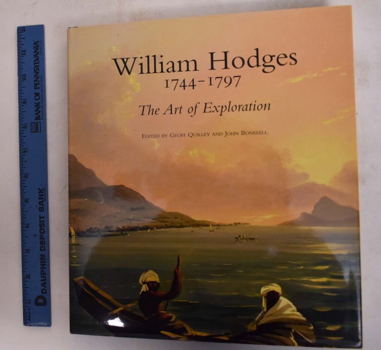 Item #173804 William Hodges, 1744-1797: The Art of Exploration. Geoff Quilley, John Bonehill.