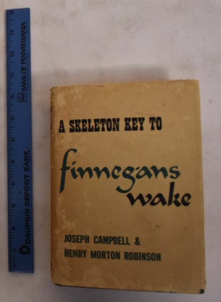 Item #173875 A Skeleton Key to Finnegan's Wake. Joseph Campbell, Henry Morton Robinson