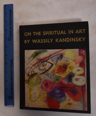 Item #173877 Wassily Kandinsky on the Spiritual in Art. Wassily Kandinksy, Hilla Rebay