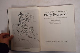 Item #173878 The Graphic Work of Philip Evergood: Selected Drawings and Complete Prints. Lucy R....