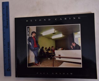 Item #173902 Paul Graham: Beyond Caring. Steve Cooper, Anne Hollows, Paul Graham