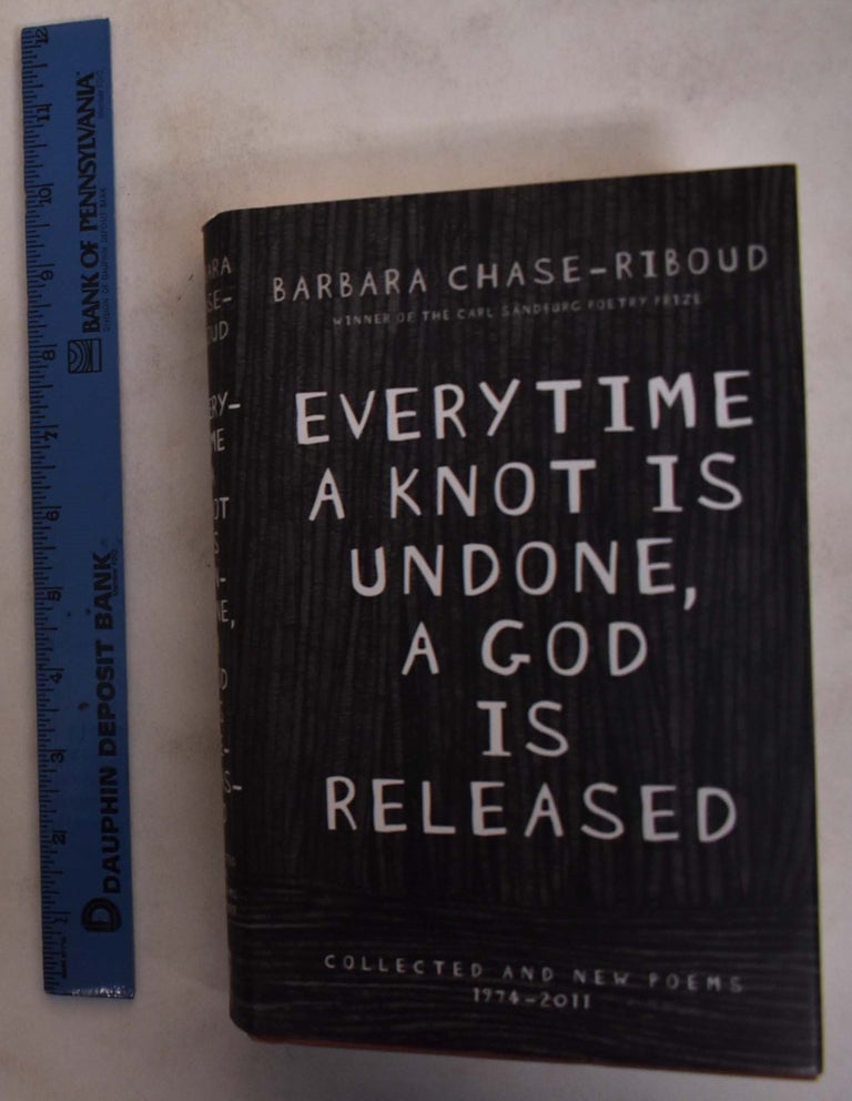 Item #173924 Every Time a Knot is Undone, a God is Released: Collected and New Poems, 1974-2011. Barbara Chase-Riboud.
