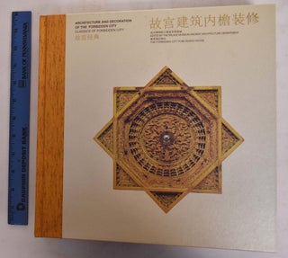 Classics of the Forbidden City: Architecture and Decoration of the Forbidden City