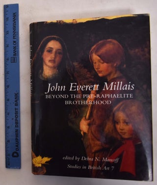Item #173957 John Everett Millais: Beyond the Pre-Raphaelite Brotherhood. Debra N. Mancoff