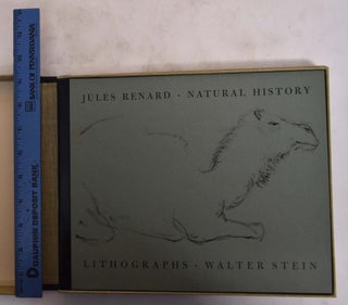 Item #173978 Natural History. [Editor and translator: Philip Hofer. Jules with Renard, Walter Stein