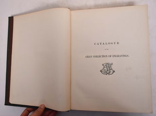 Item #174004 Catalogue of the Collection of Engravings Bequeathed to Harvard College By Francis...