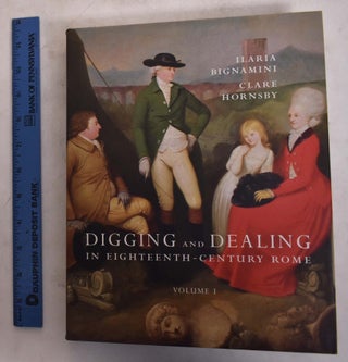 Digging and Dealing in Eighteenth-Century Rome, 2 Volume Set