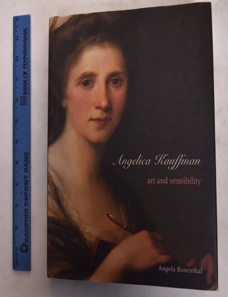 Item #174054 Angelica Kauffman: Art and Sensibility. Angela Rosenthal.