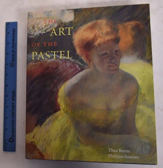 Item #174068 The Art of The Pastel. Thea Burns, Philippe Saunier