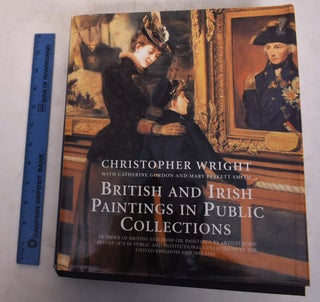 Item #174069 British and Irish Paintings in Public Collections. Christopher: Gordon Wright,...