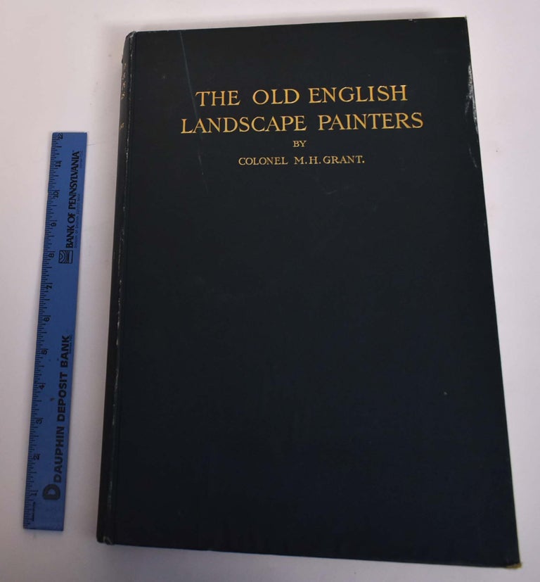 Item #174105 A Chronological History of the Old English Landscape Painters (In Oil) From the XVIth Century to the XIXth Century (Describing More Than 500 Painters). Colonel Maurice Harold Grant.