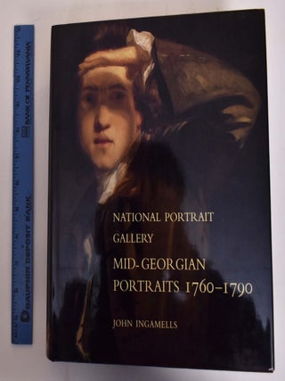 Item #174119 National Portrait Gallery: Mid-Georgian Portraits, 1760-1790. John Ingamells