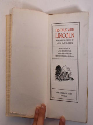 Item #174173 His Talk With Lincoln: Being a Letter Written by James M. Stradling. James M....