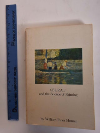 Item #174211 Seurat and the Science of Painting. William Innes Homer