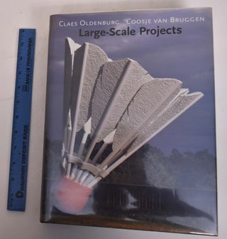 Item #174214 Claes Oldenburg, Coosje Van Bruggen; Large-Scale Projects. Claes Oldenburg, Coosje...