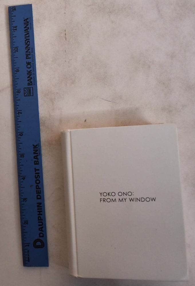 Item #174215 Yoko Ono: From My Window. Yoko Ono.