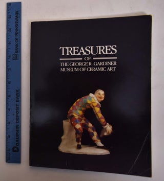 Item #174234 Treasures of the George R. Gardiner Museum of Ceramic Art. Meredith Chilton, J P....