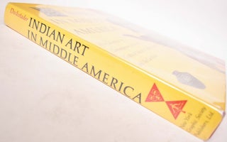 Inidan Art in Middle America: Pre-Columbian & Contemporary Arts and Crafts of Mexico, Central America and the Caribbean