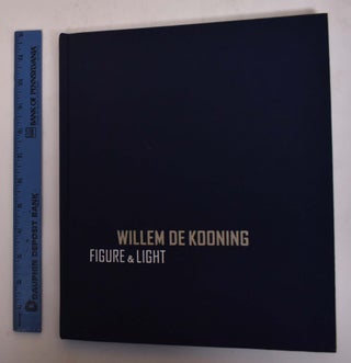 Item #174255 Willem De Kooning: Figure & Light. Diane Waldman
