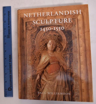 Item #174298 Netherlandish Sculpture, 1450-1550. Paul Williamson