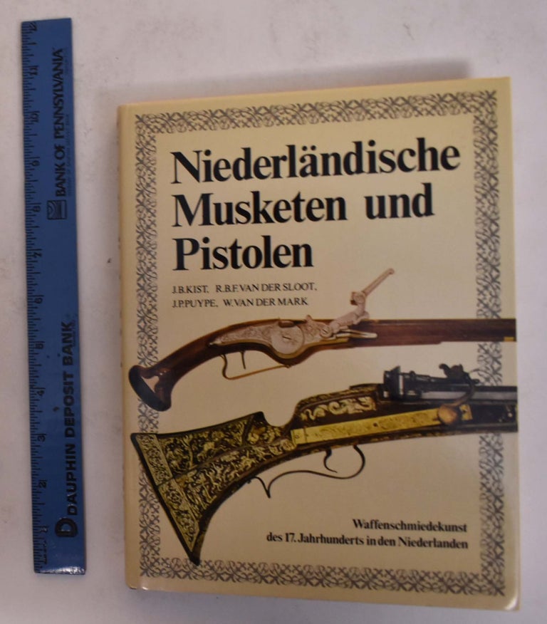 Item #174300 Musket, Roer & Pistolet/Dutch Muskets and Pistols/Niederlandsiche Musketen und Pistolen. J. B. Kist, R. B. F. Van Der Sloot.