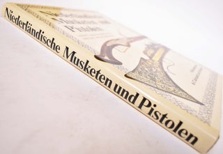Musket, Roer & Pistolet/Dutch Muskets and Pistols/Niederlandsiche Musketen und Pistolen
