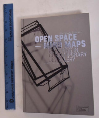 Item #174305 Open Spaces--Mind Maps; Positions In Contemporary Jewellery. Maurer Ellen Zilioli