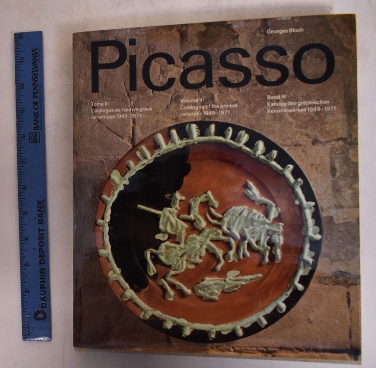 Item #174335 Pablo Picasso, Volume III, Catalogue of the Printed Ceramics 1949-1971. Pablo Picasso, Georges Bloch.
