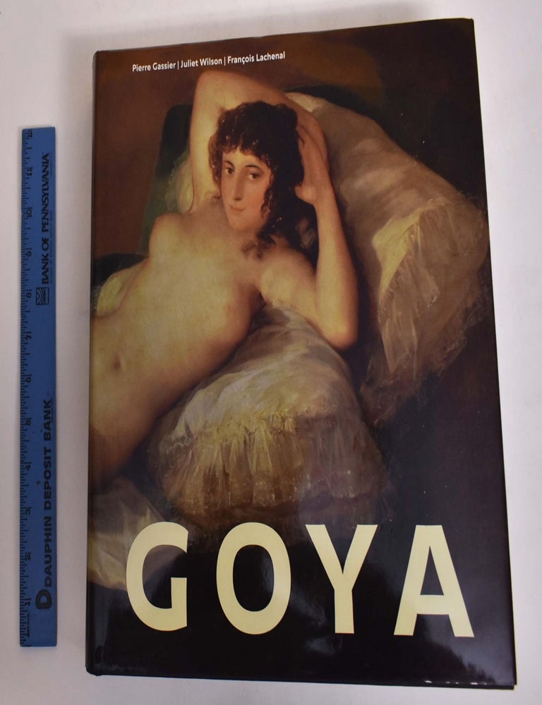 Item #174356 Goya: Life and Work. Pierre Gassier, Francois Lachenal, Juliet Wilson.
