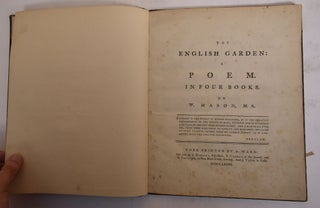 Item #174360 The English Garden: A Poem: Book the Fourth. William Mason
