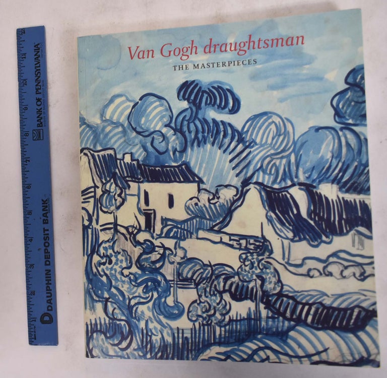 Item #174370 Van Gogh draughtsman: the masterpieces. Sjraar Heugten Van.