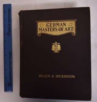 Item #174377 German Masters of Art. Helen A. Dickinson