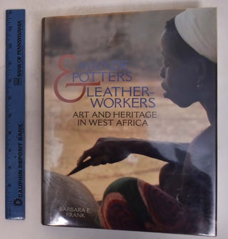 Item #174393 Mande Potters & Leather Workers; Art and Heritage in West Africa. Barbara E. Frank