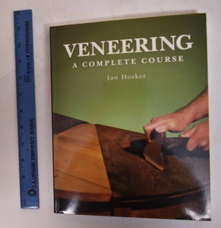 Item #174403 Veneering: A Complete Course. Ian Hosker