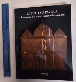 Item #174420 Dipinti Su Tavola: La Tecnica e la Conservazione dei Supporti. Marco Ciatti, Andrea...