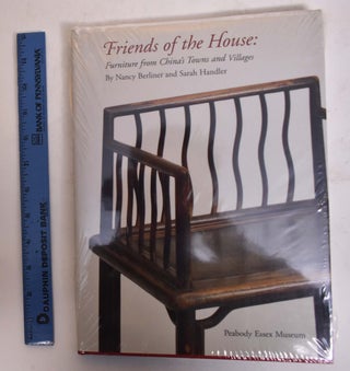 Item #174431 Friends of the House: Furniture from China's Towns and Villages. Nancy Berliner,...