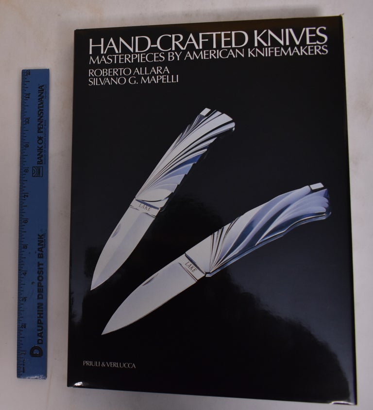 Item #174449 Hand-crafted Knives; Masterpieces by American Knifemakers. Roberto Allara, Silvano G. Mapelli.