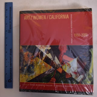 Item #174460 Art/Women/California 1950-2000; Parallels and Intersections. Diana Burgess Fuller,...