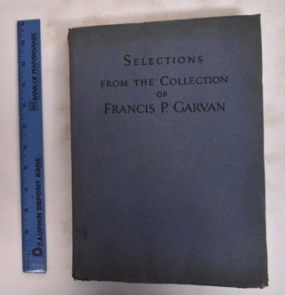 Item #174475 Selections From The Collection Of Francis P. Garvan: Furniture And Silver, By...