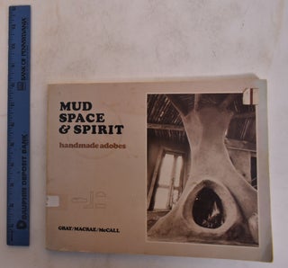 Item #174477 Mud, Space & Spirit: Handmade Adobes. Virginia Gray, Alan Macrae