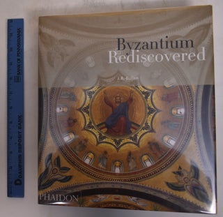 Item #174495 Byzantium Rediscovered. J. B. Bullen