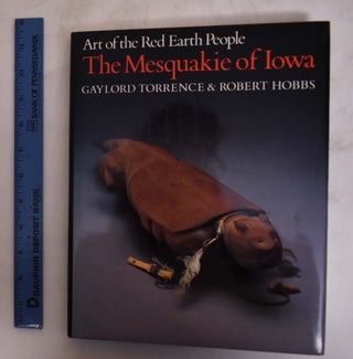 Item #174625 Art of the Red Earth People: The Mesquakie of Iowa. Gaylord Torrence, Robert Hobbs