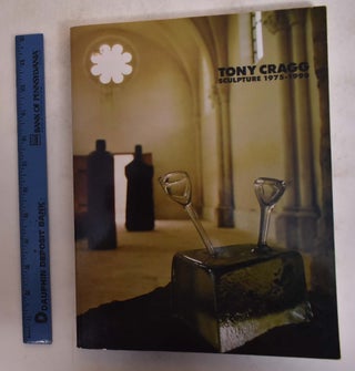 Item #174636 Tony Cragg: Sculpture, 1975-1990. Lucinda Barnes, Mark Francis, Marilu Knode