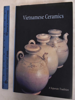 Item #174637 Vietnamese Ceramics: A Separate Tradition. John Stevenson, Louise Allison Cort, John...