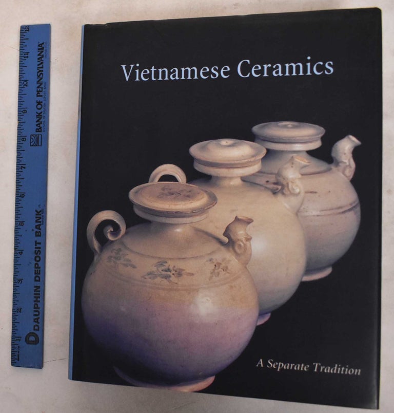 Item #174637 Vietnamese Ceramics: A Separate Tradition. John Stevenson, Louise Allison Cort, John Guy.