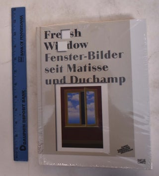 Item #174645 Fresh Window: Fenster-Bilder seit Matisse und Duchamp. Maria Muller-Schareck
