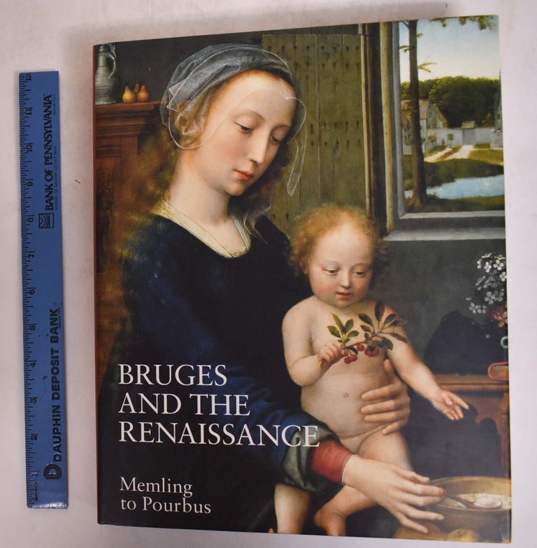 Item #174669 Bruges and the Renaissance; Memling to Pourbus. Maximiliaan P. J. Martens, Paul Hevenne, Maryann Ainsworth.